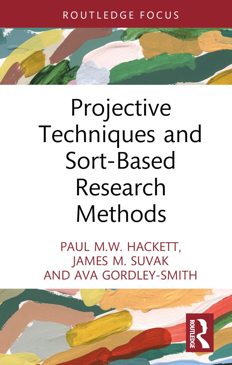 Paul M.W. Hackett, James M. Suvak, Ava Gordley-Smith - Projective Techniques and Sort-Based Research Methods, Inbunden