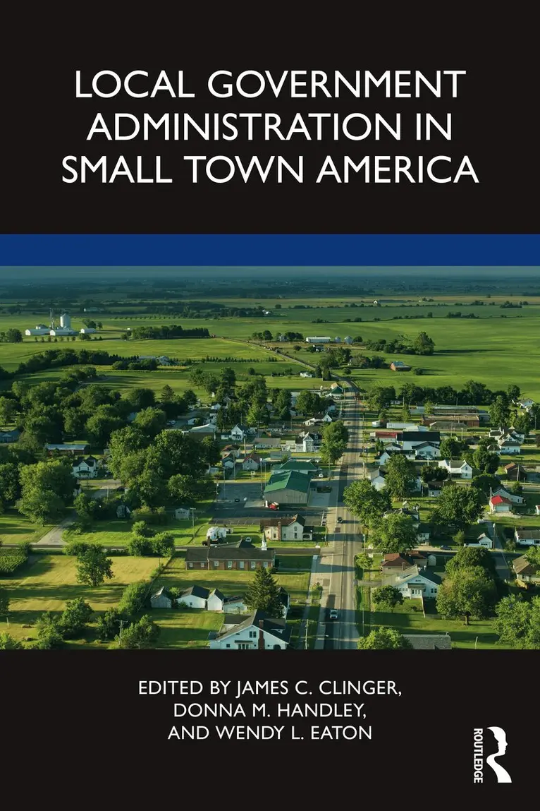 James C. Clinger, Donna M. Handley, Wendy L. Eaton - Local Government Administration in Small Town America, Häftad. Tillgänglighet: Lägg i varukorg