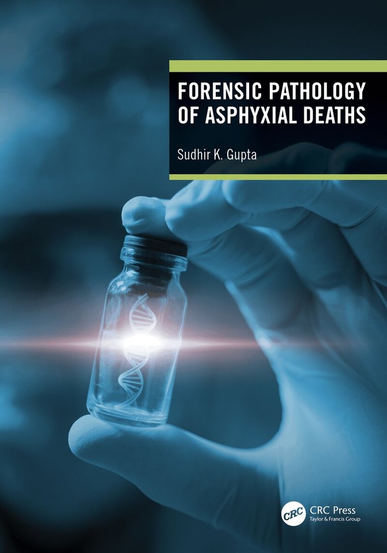 Sudhir K Gupta - Forensic Pathology of Asphyxial Deaths, Häftad