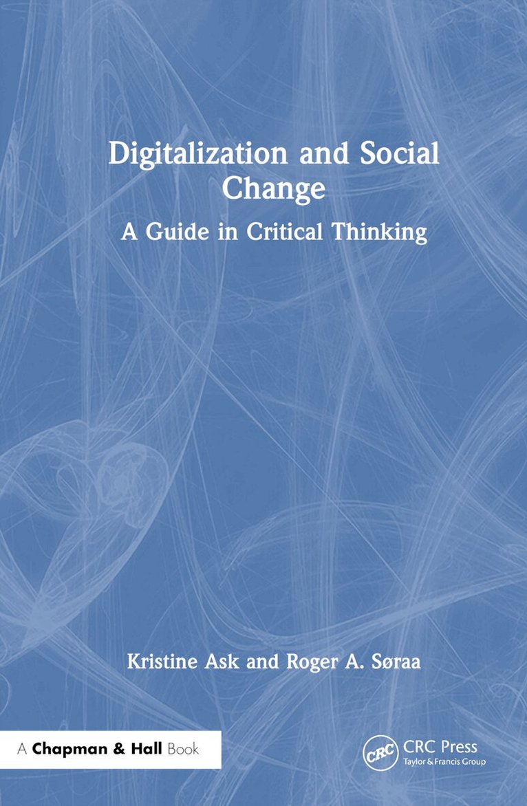 Kristine Ask, Roger Andre Søraa - Digitalization and Social Change, Inbunden