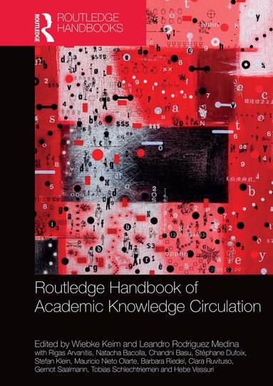 Wiebke Keim, Leandro Rodriguez Medina, Rigas Arvanitis, Natacha Bacolla, Chandni Basu, Stéphane Dufoix, Stefan Klein, Mauricio Nieto Olarte, Barbara Riedel, Clara Ruvituso, Gernot Saalmann, Tobias Schlechtriemen, Hebe Vessuri - Routledge Handbook of Academic Knowledge Circulation, Häftad