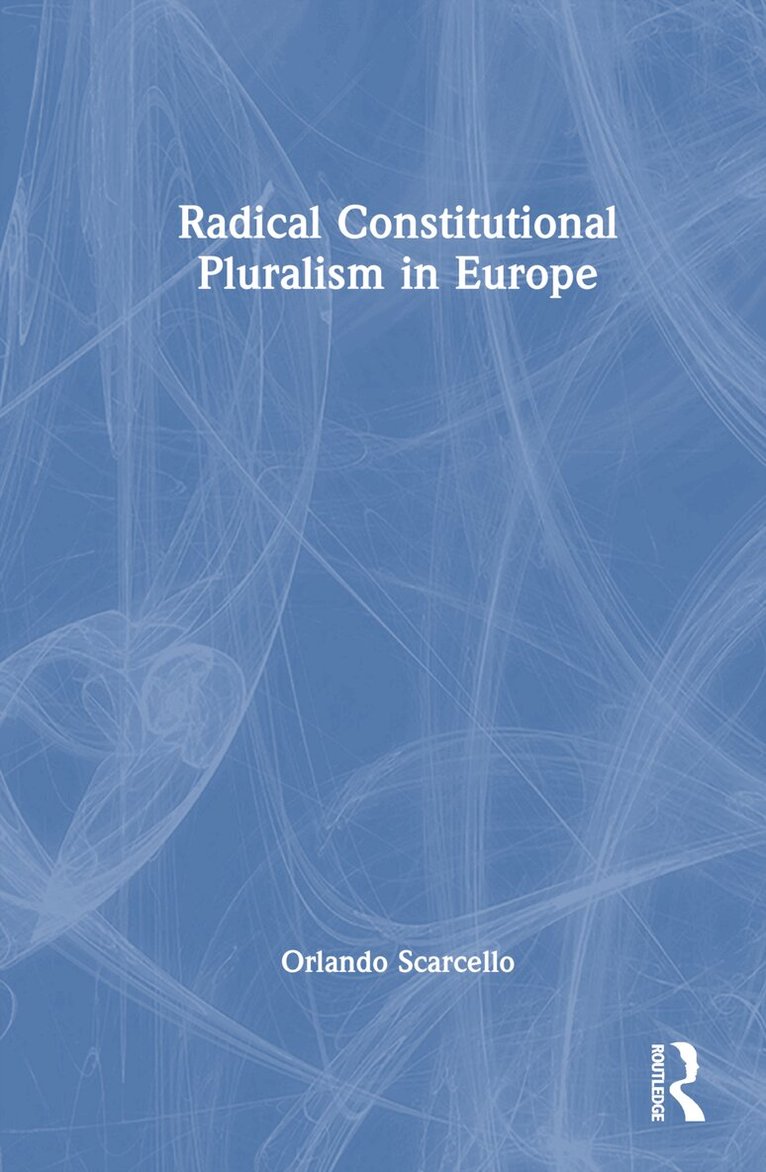 Orlando Scarcello - Radical Constitutional Pluralism in Europe, Inbunden. Tillgänglighet: Lägg i varukorg