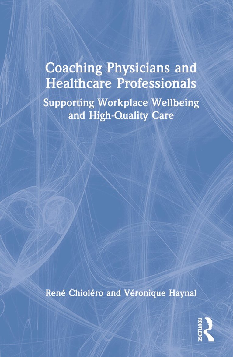 Veronique Haynal, René Chioléro - Coaching Physicians and Healthcare Professionals, Inbunden. Tillgänglighet: Lägg i varukorg