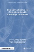 Data Driven Science for Clinically Actionable Knowledge in Diseases