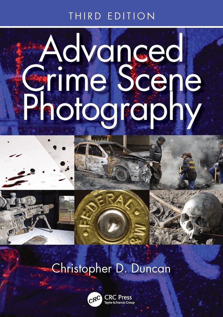 Christopher D. Duncan - Advanced Crime Scene Photography, Häftad. Tillgänglighet: Lägg i varukorg