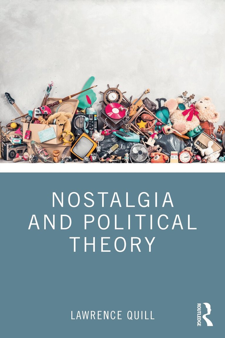 Lawrence Quill - Nostalgia and Political Theory, Häftad. Tillgänglighet: Lägg i varukorg
