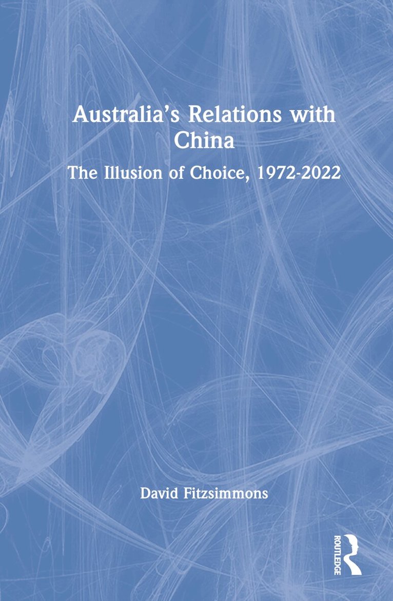 David Fitzsimmons - Australia’s Relations with China, Inbunden. Tillgänglighet: Lägg i varukorg