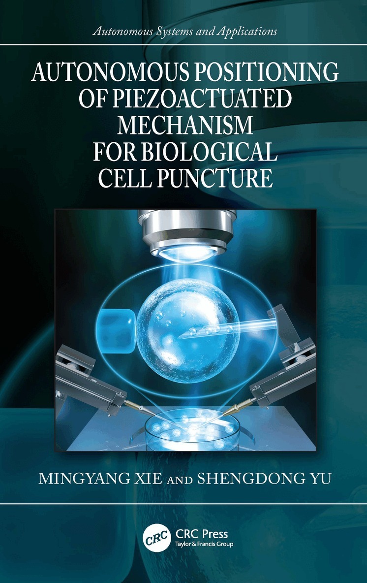 Mingyang Xie, Shengdong Yu - Autonomous Positioning of Piezoactuated Mechanism for Biological Cell Puncture, Häftad. Tillgänglighet: Lägg i varukorg