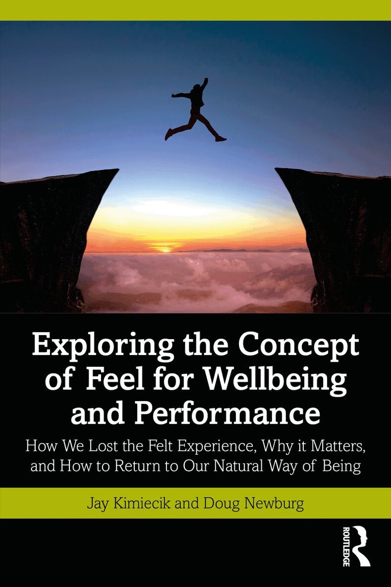 Jay Kimiecik, Doug Newburg - Exploring the Concept of Feel for Wellbeing and Performance, Häftad. Tillgänglighet: Lägg i varukorg