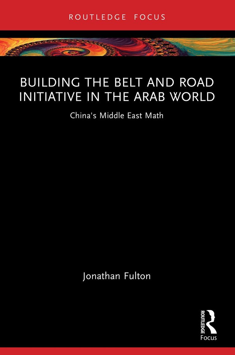 Jonathan Fulton - Building the Belt and Road Initiative in the Arab World, Häftad. Tillgänglighet: Lägg i varukorg