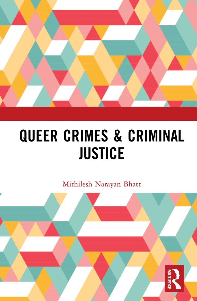 Mithilesh Narayan Bhatt - Queer Crimes & Criminal Justice, Inbunden