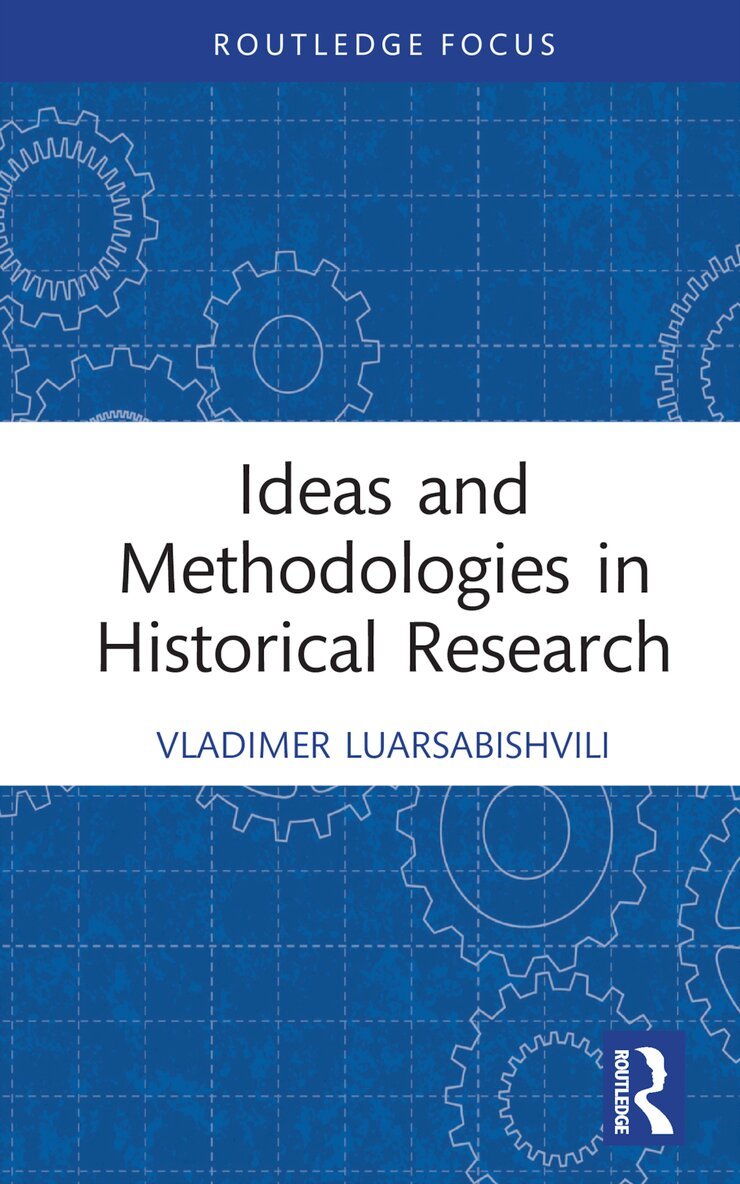 Vladimer Luarsabishvili - Ideas and Methodologies in Historical Research, Inbunden. Tillgänglighet: Lägg i varukorg