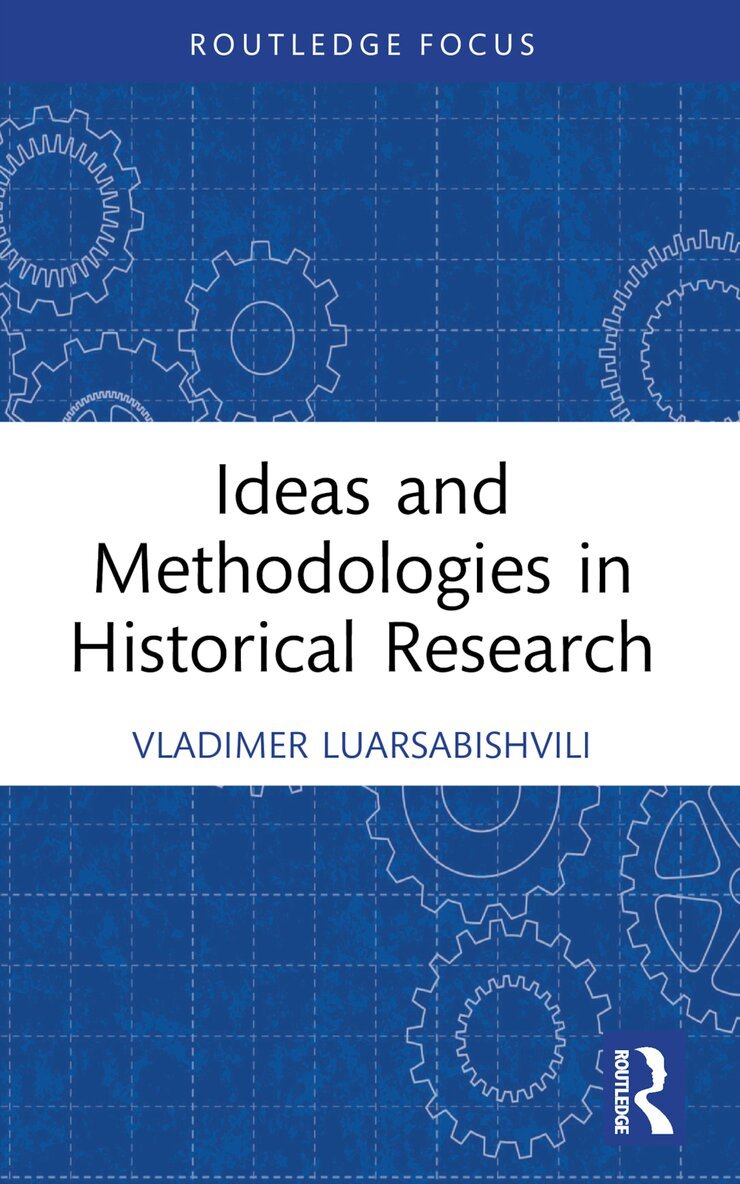 Vladimer Luarsabishvili - Ideas and Methodologies in Historical Research, Häftad. Tillgänglighet: Lägg i varukorg