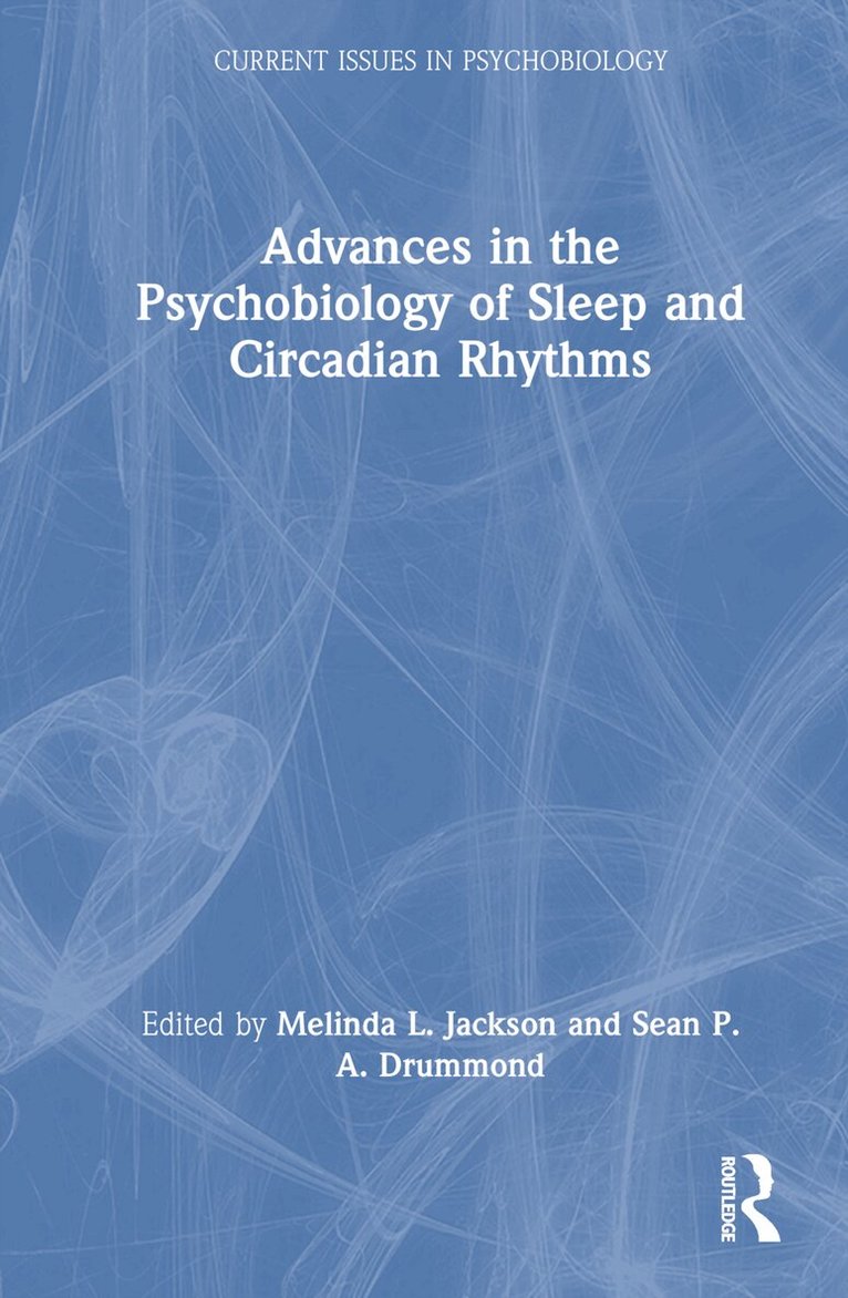 Melinda L. Jackson, Sean P.A Drummond - Advances in the Psychobiology of Sleep and Circadian Rhythms, Inbunden. Tillgänglighet: Lägg i varukorg