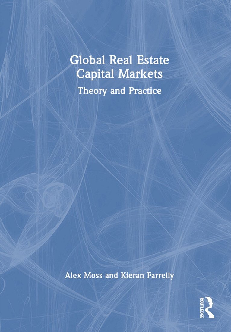 Alex Moss, Kieran Farrelly - Global Real Estate Capital Markets, Inbunden. Tillgänglighet: Lägg i varukorg