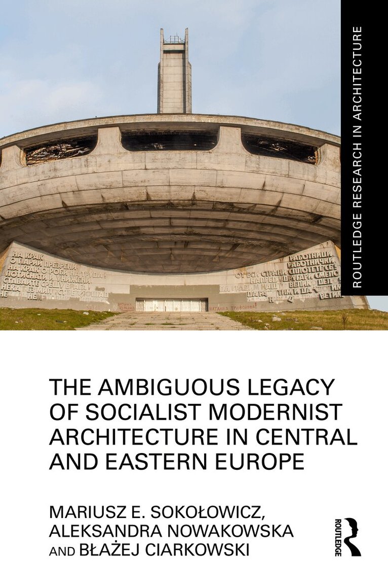 Mariusz Sokołowicz, Aleksandra Nowakowska, Błażej Ciarkowski - Ambiguous Legacy of Socialist Modernist Architecture in Central and Eastern Europe, Häftad. Tillgänglighet: Lägg i varukorg