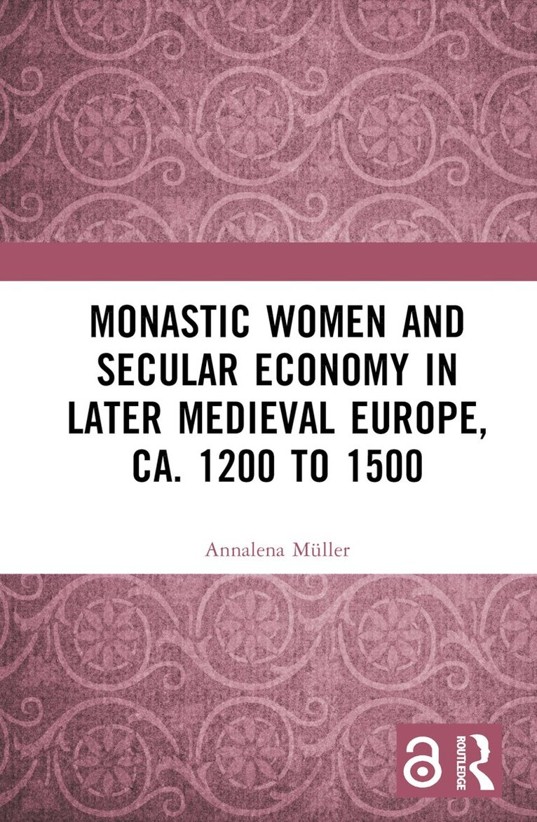 Annalena Müller - Monastic Women and Secular Economy in Later Medieval Europe, ca. 1200 to 1500, Inbunden. Tillgänglighet: Lägg i varukorg
