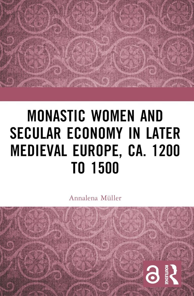 Annalena Müller - Monastic Women and Secular Economy in Later Medieval Europe, ca. 1200 to 1500, Häftad. Tillgänglighet: Lägg i varukorg
