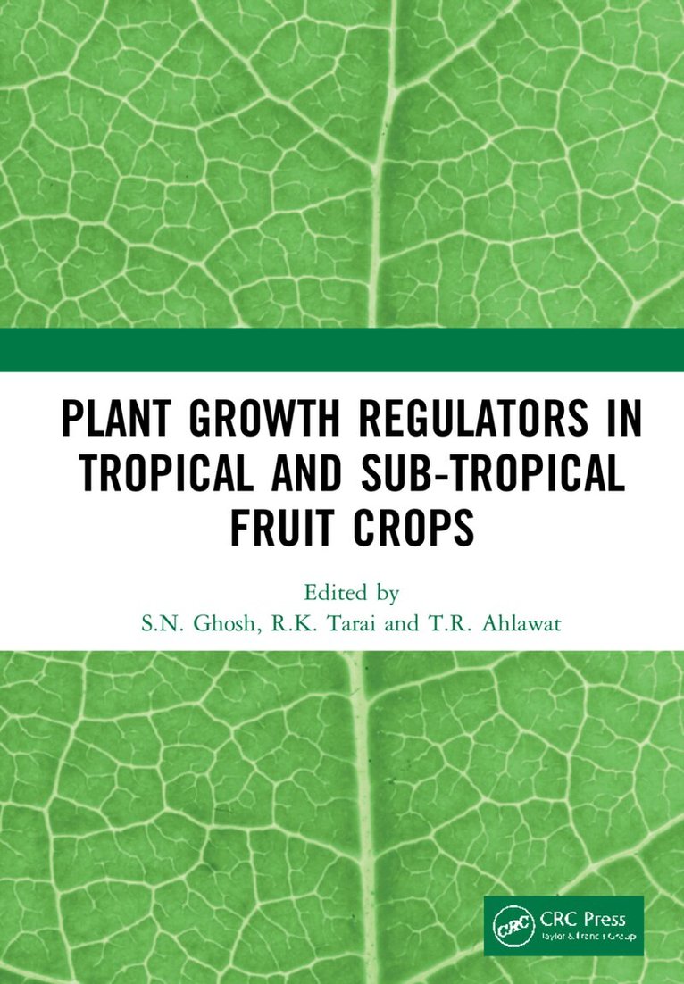 S.N. Ghosh, R.K. Tarai, T.R. Ahlawat - Plant Growth Regulators in Tropical and Sub-tropical Fruit Crops, Inbunden