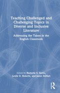 Teaching Challenged and Challenging Topics in Diverse and Inclusive Literature