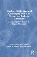 Teaching Challenged and Challenging Topics in Diverse and Inclusive Literature