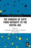 Dangers of Gifts from Antiquity to the Digital Age
