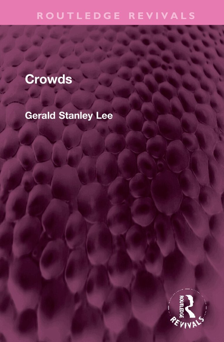 Gerald Stanley Lee - Crowds, Inbunden