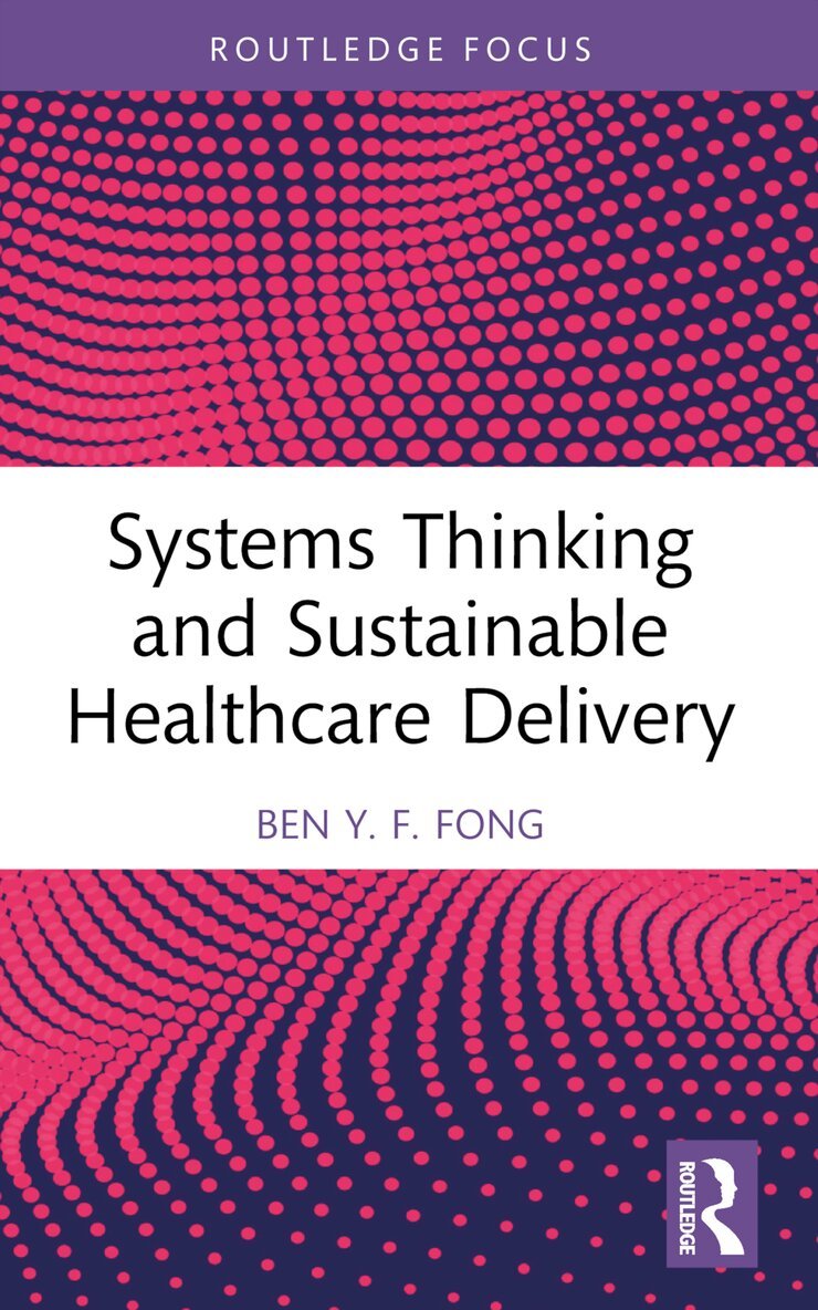Ben Y.F. Fong - Systems Thinking and Sustainable Healthcare Delivery, Häftad