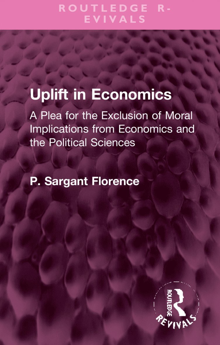 Philip Sargant Florence - Uplift in Economics, Inbunden