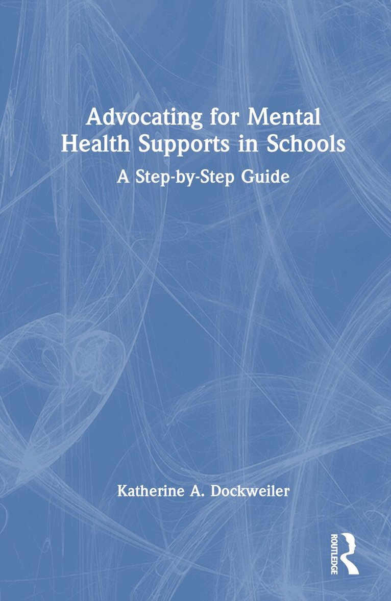 Katherine A. Dockweiler - Advocating for Mental Health Supports in Schools, Inbunden. Tillgänglighet: Lägg i varukorg