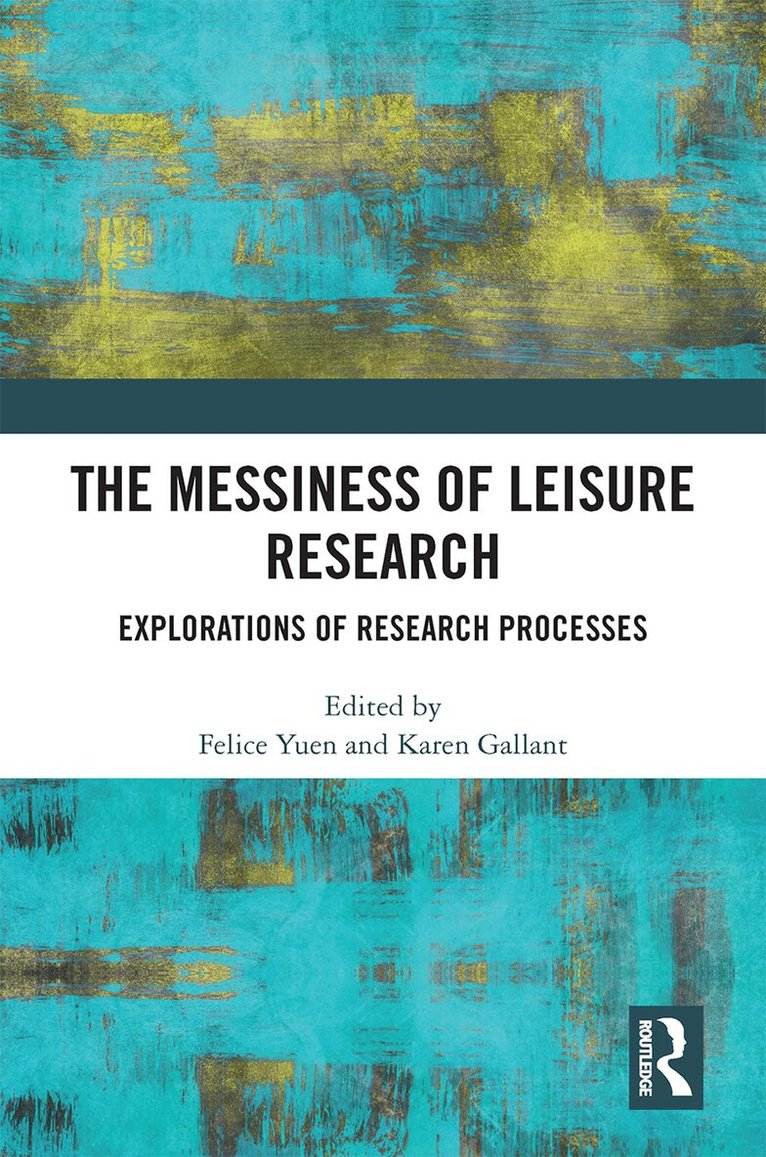 Felice Yuen, Karen Gallant - Messiness of Leisure Research, Häftad