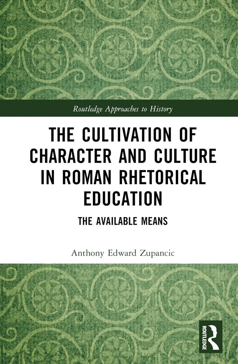 Anthony Edward Zupancic - Cultivation of Character and Culture in Roman Rhetorical Education, Inbunden. Tillgänglighet: Lägg i varukorg