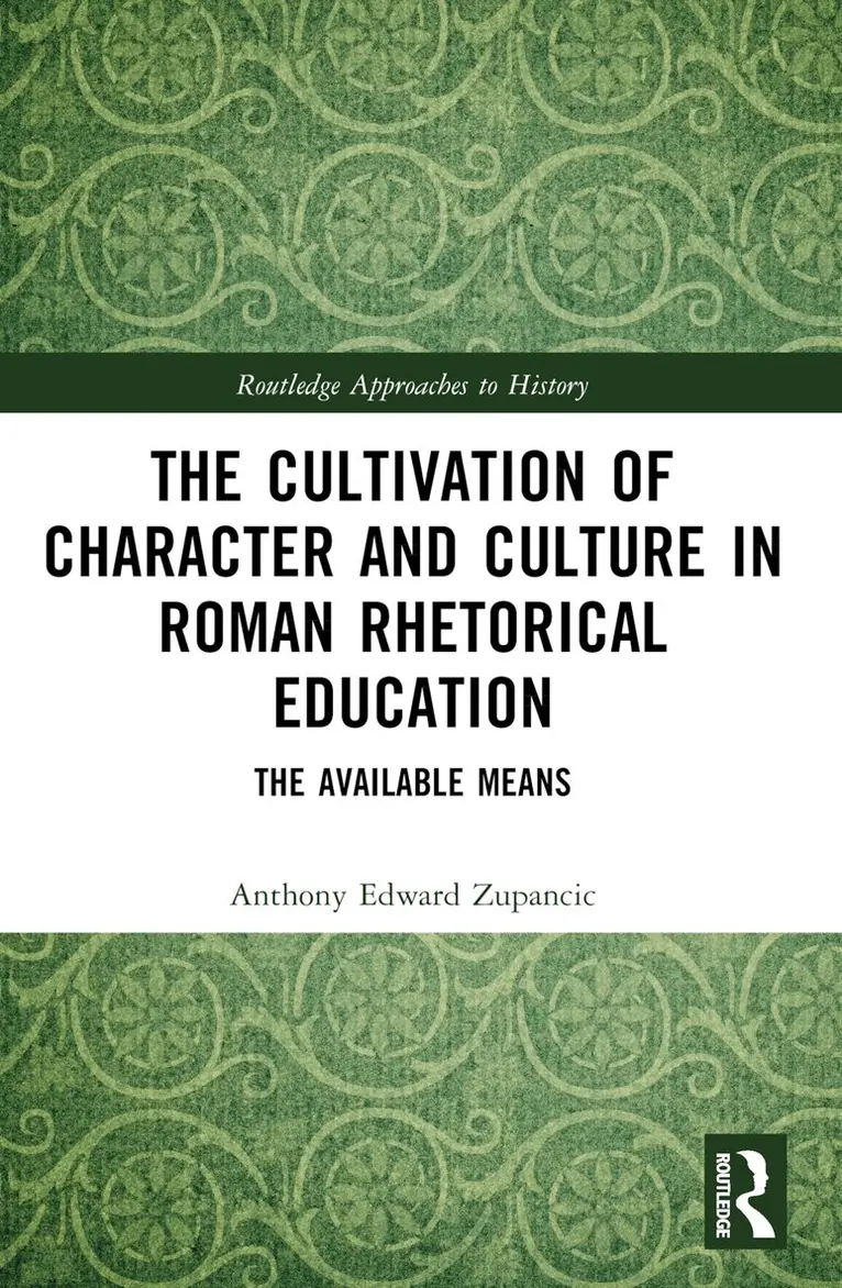Anthony Edward Zupancic - Cultivation of Character and Culture in Roman Rhetorical Education, Häftad. Tillgänglighet: Lägg i varukorg