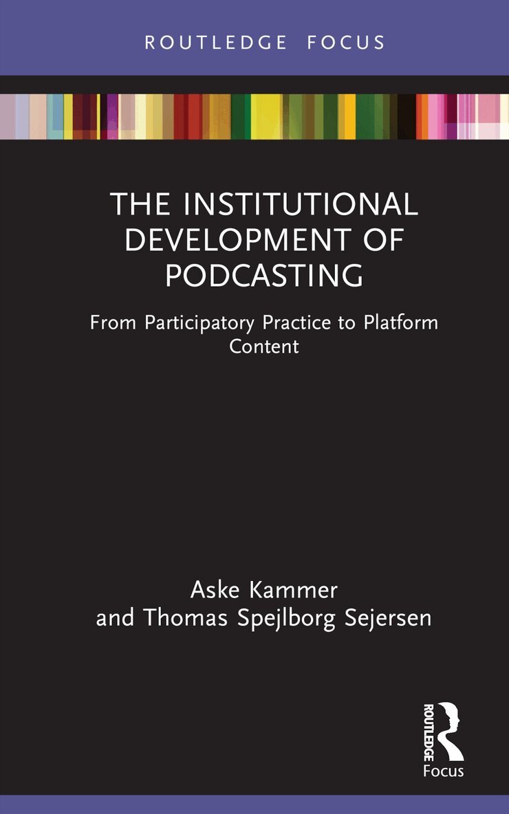 Aske Kammer, Thomas Spejlborg Sejersen - Institutional Development of Podcasting, Inbunden