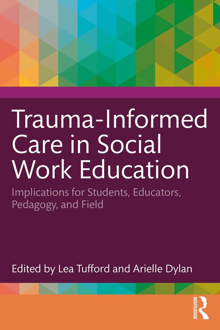Lea Tufford, Arielle Dylan - Trauma-Informed Care in Social Work Education, Häftad. Tillgänglighet: Lägg i varukorg