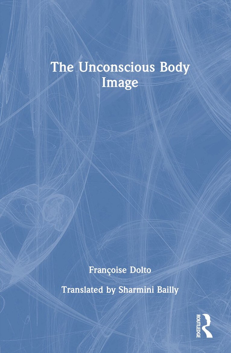 Françoise Dolto - Unconscious Body Image, Inbunden