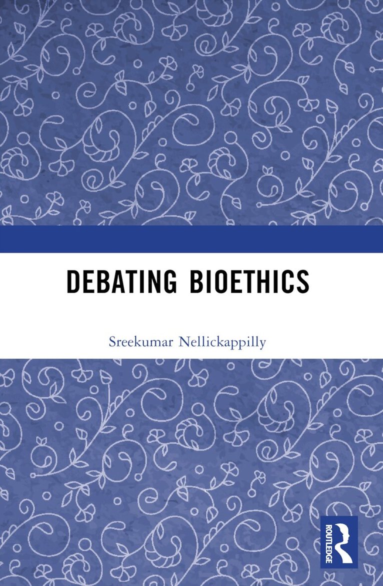 Sreekumar Nellickappilly - Debating Bioethics, Häftad. Tillgänglighet: Lägg i varukorg