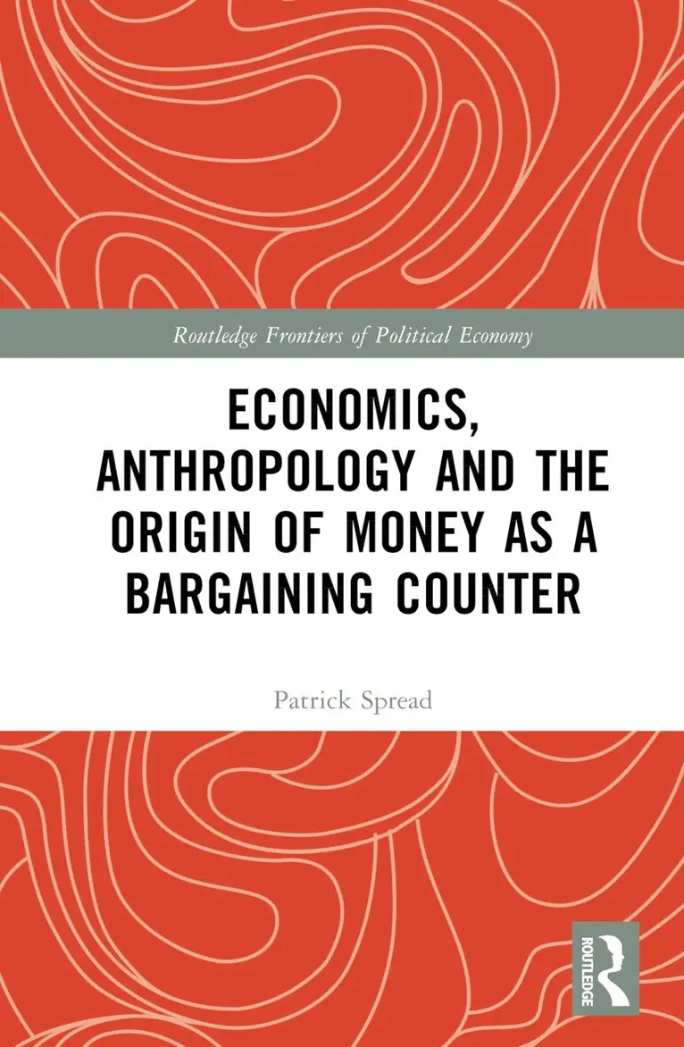 Patrick Spread - Economics, Anthropology and the Origin of Money as a Bargaining Counter, Inbunden. Tillgänglighet: Lägg i varukorg
