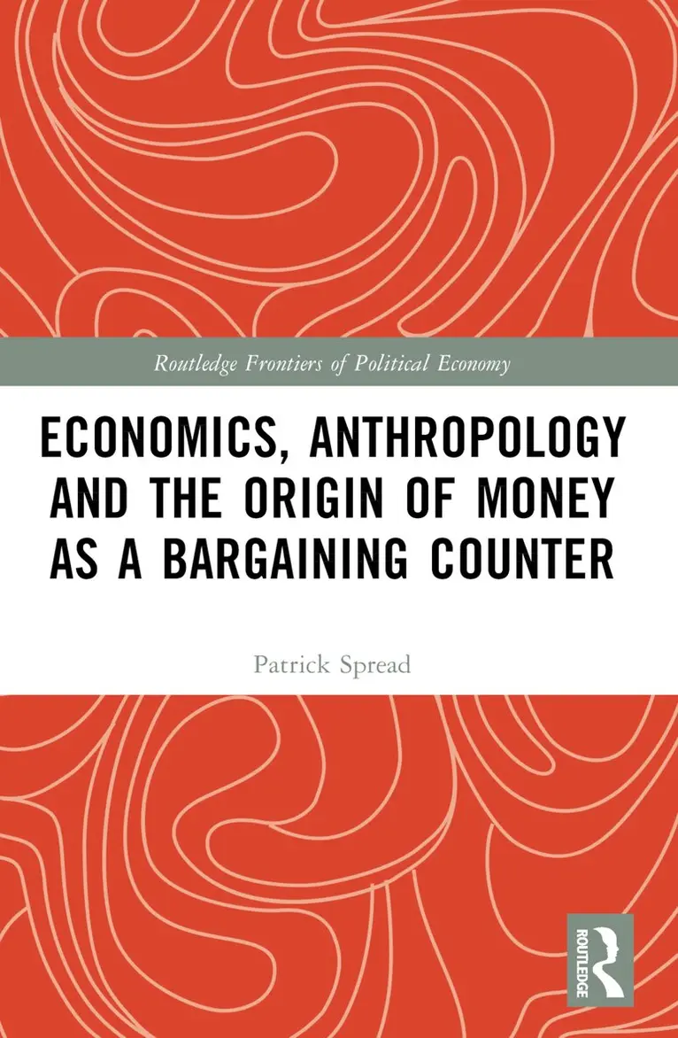 Patrick Spread - Economics, Anthropology and the Origin of Money as a Bargaining Counter, Häftad. Tillgänglighet: Lägg i varukorg