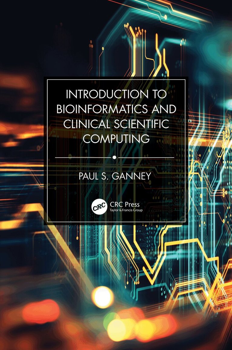 Paul S. Ganney - Introduction to Bioinformatics and Clinical Scientific Computing, Inbunden. Tillgänglighet: Lägg i varukorg