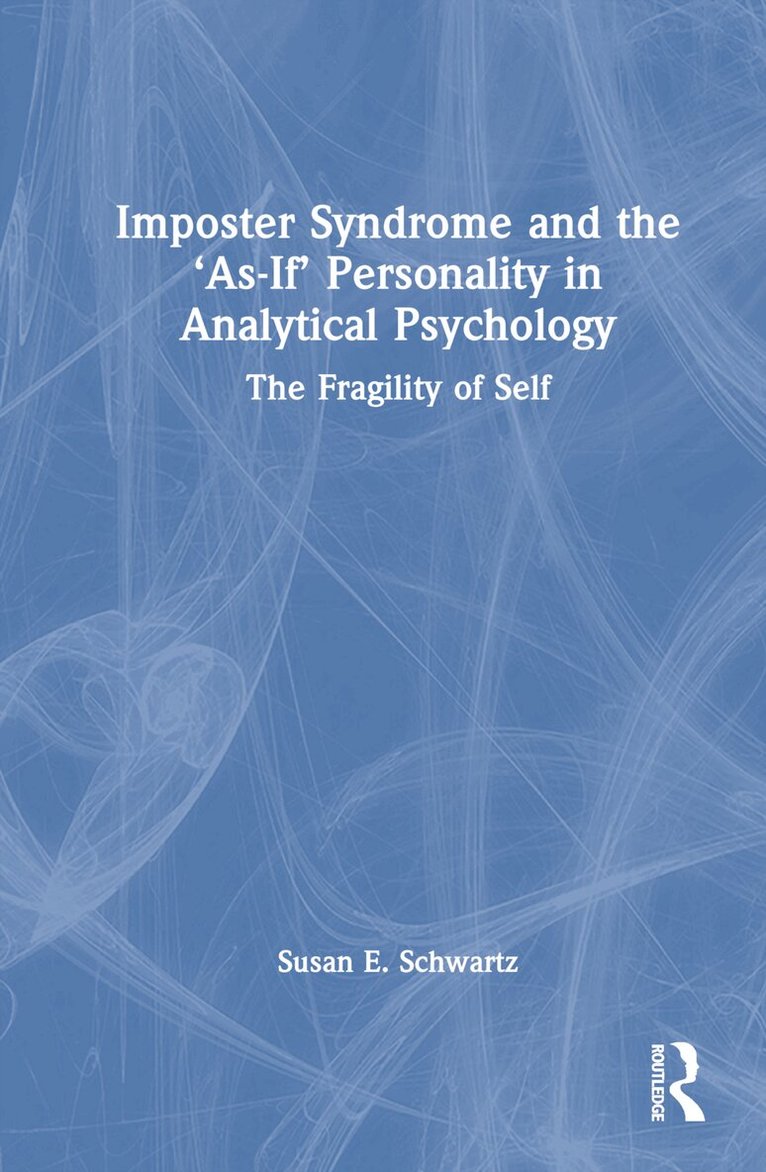 Susan E. Schwartz - Imposter Syndrome and The ‘As-If’ Personality in Analytical Psychology, Inbunden. Tillgänglighet: Lägg i varukorg