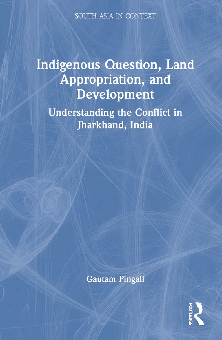 Gautam Pingali - Indigenous Question, Land Appropriation, and Development, Inbunden. Tillgänglighet: Lägg i varukorg