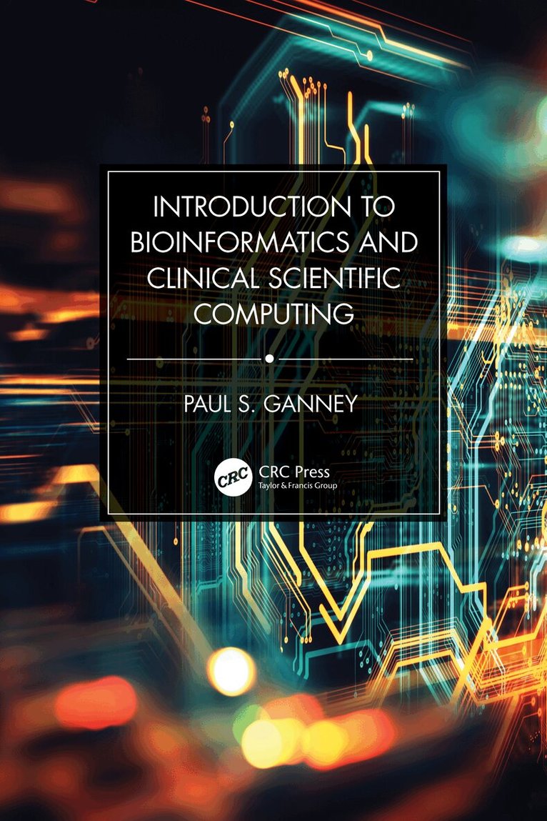 Paul S. Ganney - Introduction to Bioinformatics and Clinical Scientific Computing, Häftad. Tillgänglighet: Lägg i varukorg