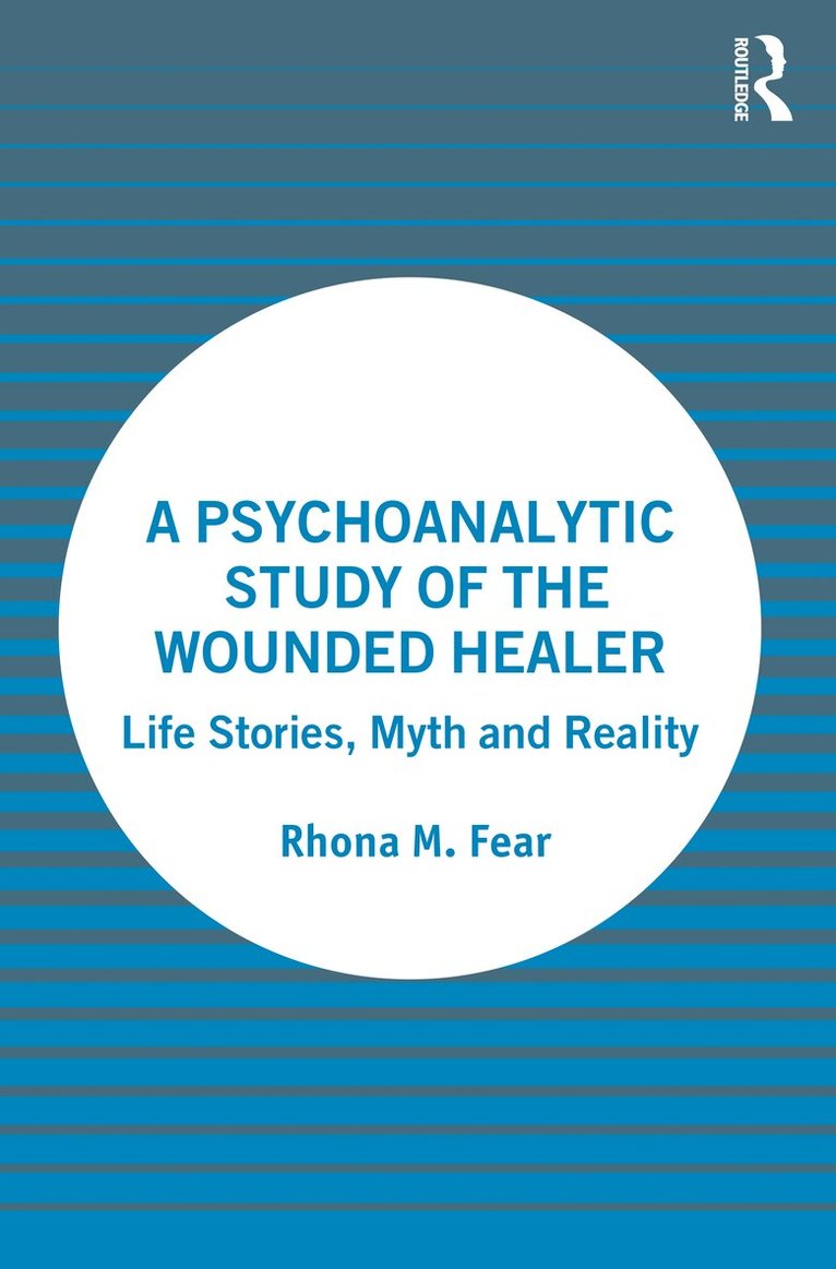 Rhona M. Fear - Psychoanalytic Study of the Wounded Healer, Häftad. Tillgänglighet: Lägg i varukorg