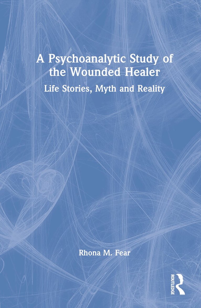 Rhona M. Fear - Psychoanalytic Study of the Wounded Healer, Inbunden. Tillgänglighet: Lägg i varukorg