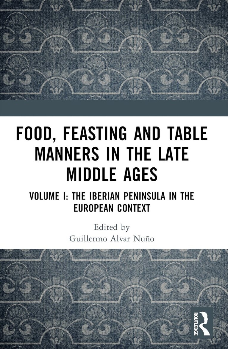 Guillermo Alvar Nuño - Food, Feasting and Table Manners in the Late Middle Ages, Häftad