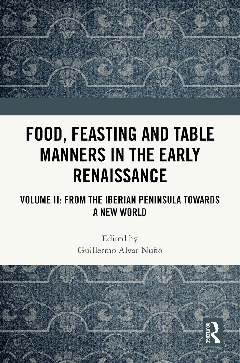 Guillermo Alvar Nuño - Food, Feasting and Table Manners in the Early Renaissance, Inbunden