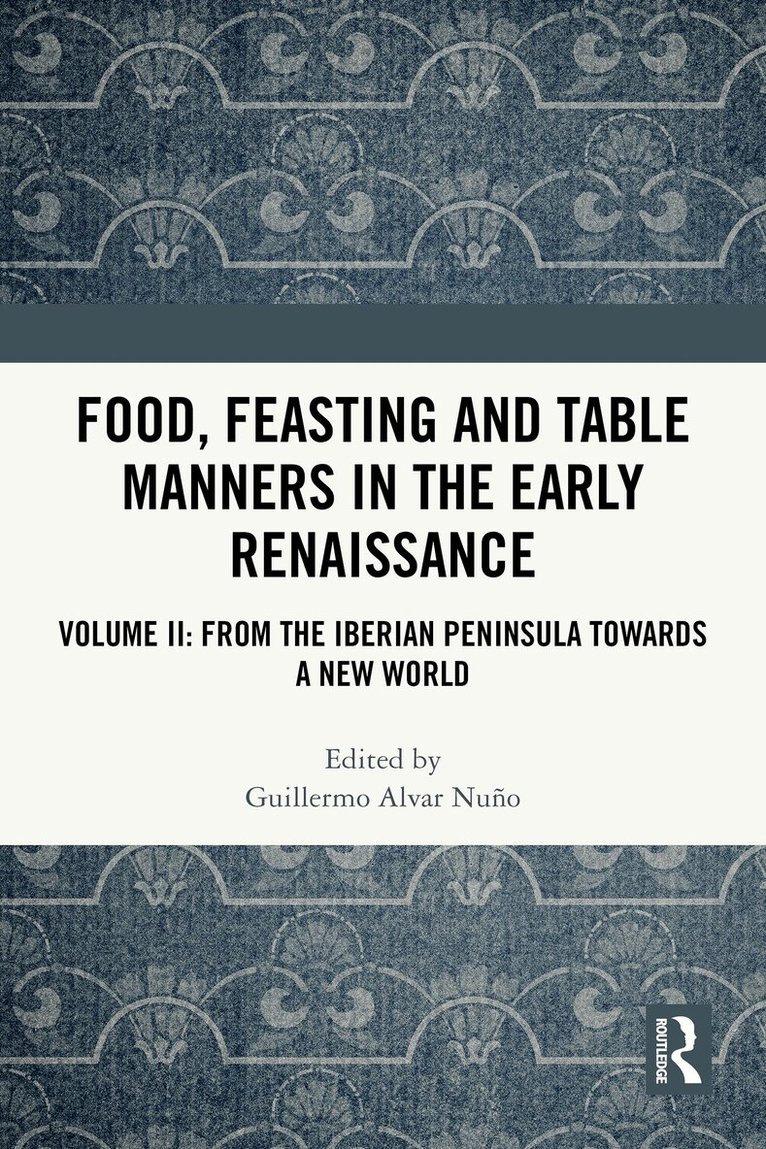 Guillermo Alvar Nuño - Food, Feasting and Table Manners in the Early Renaissance, Häftad