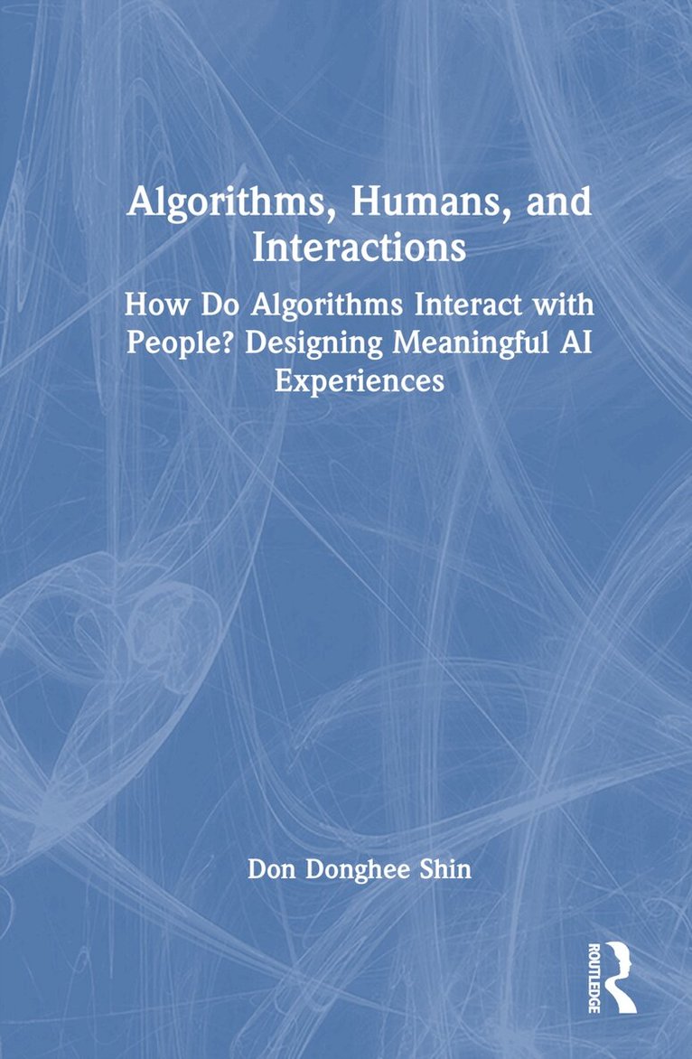 Don Donghee Shin - Algorithms, Humans, and Interactions, Inbunden