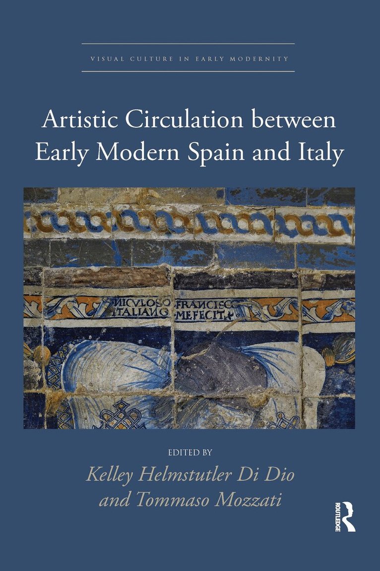 Kelley Helmstutler Di Dio, Tommaso Mozzati - Artistic Circulation between Early Modern Spain and Italy, Häftad